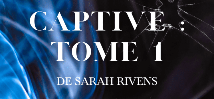 Captive : avis et résumé détaillé !