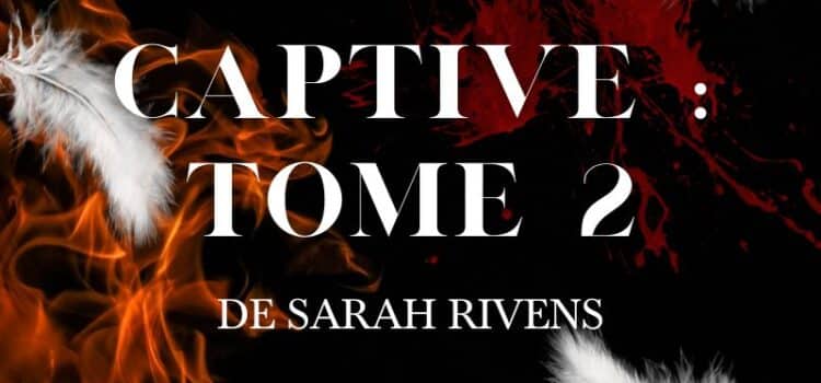 Captive Tome 2 :&nbsp;avis et résumé détaillé