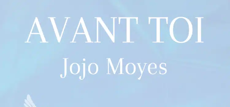 Avant toi de Jojo Moyes : mon avis !